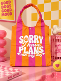 Tote Bag Sorry I Have Plans
